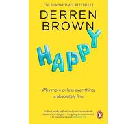 HAPPY WHY MORE OR LESS EVERYTHING IS ABSOLUTELY FINE