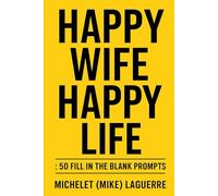 Happy Wife, Happy Life Volume 1 - The ultimate husband survival guide in 50 hilarious fill-in-the-blank lessons. Perfect as a gift to your partner, for newlyweds, or anyone brave enough to say 'I do.'