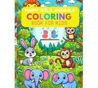 HAPPY WILD ANIMALS COLORINGBOOK FOR KIDS: HAPPY WILD ANIMALS COLORINGBOOK FOR KIDS Age +3 FUN & educational forset Animal Designs