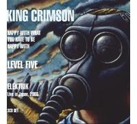 king crimson - happy with what you have to be happy with / level five / elektri