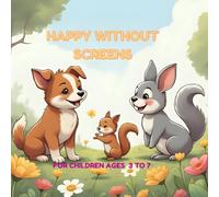 HAPPY WITHOUT SCREENS: DISCOVER THE JOY OF SCREEN FREE PLAY TOGETHER