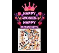 Happy Women, Happy Moments: IWD 2025 Notebook for Happy Women's day 8th March 2025, Notes, Goals & Actions for Change-Makers, Notebook for Women’s ... day 2025, Happy women's day Celebration ideas