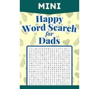 Happy Word Search for Dads: Positive Themed Puzzle Book for Fathers, Men, Grandpa, & Every Occasion - 50 Sheets with Solutions - Small Size - 6x9 Inches