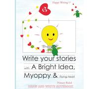 Happy Writing Draw & Write Notebook - Primary Ruled: AniToony Cartoon Collection - A Bright Idea, Myoppy & Flying Heart