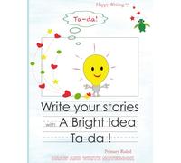 Happy Writing Draw & Write Notebook - Primary Ruled: AniToony Cartoon Collection - A Bright Idea Ta-da!