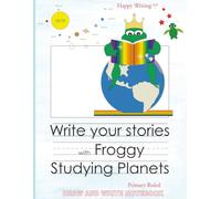 Happy Writing Draw & Write Notebook - Primary Ruled: AniToony Cartoon Collection - Froggy Studying Planets