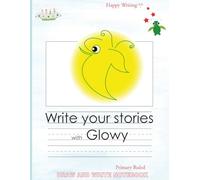 Happy Writing Draw & Write Notebook - Primary Ruled: AniToony Cartoon Collection - Glowy