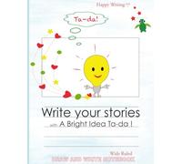 Happy Writing Draw & Write Notebook - Wide Ruled: AniToony Cartoon Collection - A Bright Idea Ta-da!