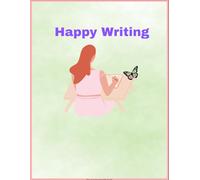 Happy Writing: For Teens, Girls and Women who wants to connect with Soul