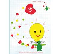 Happy Writing Graph Notebook: AniToony Cartoon Collection - A Bright Idea, Myoppy & Flying Heart
