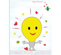Happy Writing Primary Ruled Notebook: AniToony Cartoon Collection - A Bright Idea