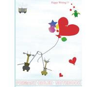 Happy Writing Primary Ruled Notebook: AniToony Cartoon Collection - AmT, ToD & Flying Hearts