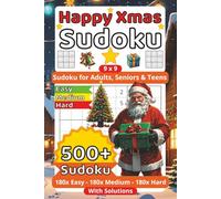 Happy Xmas Sudoku Puzzle Book: 500+ Festive Sudoku 9x9 Puzzles for Adults, Seniors & Teens - Levels Easy, Medium, Hard - Holiday Brain Games with ... Per Page (6x9 Inch) - Relaxing & Challenging