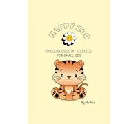 Happy Zoo Coloring Book: Coloring Book for small children to develop creativity while having fun with zoo animal figures
