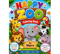 Happy Zoo coloring book for kids: fun coloring activity book to build creativity | Easy animal coloring pages for toddlers aged 3-6