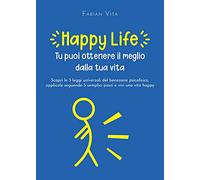 Happylife. Tu puoi ottenere il meglio dalla tua vita