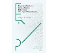 Haptic Interfaces in Electronic Literature: The Digital Midas Touch: 5