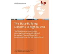 Haqmal Daudzai The State-Building Dilemma in Afghanistan (Tascabile)
