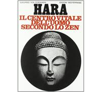 Hara. Centro vitale dell'uomo secondo lo zen