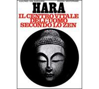 Hara. Centro vitale dell'uomo secondo lo zen