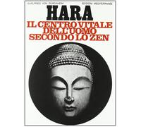 Hara. Centro vitale dell'uomo secondo lo zen - Dürckheim Karlfried