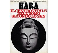 Hara. Il centro vitale dell'uomo secondo lo zen.