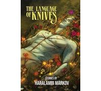 Haralambi Markov The Language of Knives (Tascabile)