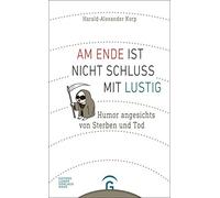 Harald-Alexande Am Ende ist nicht Schluss mit lustig: Humor angesich (Tascabile)