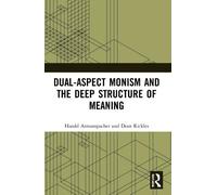 Harald Atmanspacher Dea Dual-Aspect Monism and the Deep Structure o (Tascabile)