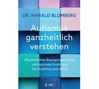 Harald Blomberg Autismus ganzheitlich verstehen: Rhythmisches Bewegu (Tascabile)