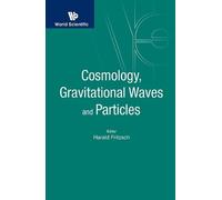 Harald Fritzsch Cosmology, Gravitational Waves And Particles (Copertina rigida)