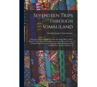 Harald George Carlos Swayne Seventeen Trips Through Somaliland (Tascabile)