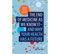 Harald H.H.W. S The end of medicine as we know it - and why your hea (Tascabile)