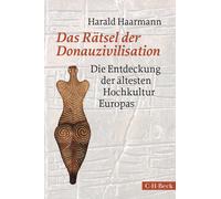 Harald Haarmann Das Rätsel der Donauzivilisation: Die Entdeck (Copertina rigida)