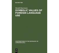 Harald Haarmann Symbolic Values of Foreign Language Use (Copertina rigida)