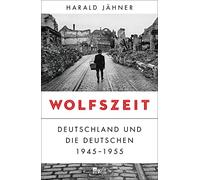 Harald Jähner Wolfszeit: Deutschland und die Deutschen 1945 - (Copertina rigida)
