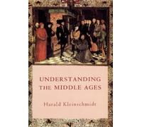 Harald Kleinschmidt Understanding the Middle Ages (Tascabile)