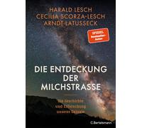 Harald Lesch Ce Die Entdeckung der Milchstraße: Die Geschicht (Copertina rigida)