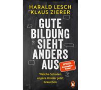 Harald Lesch Kl Gute Bildung sieht anders aus: Welche Schulen unsere (Tascabile)