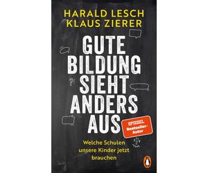Harald Lesch Kl Gute Bildung sieht anders aus: Welche Schulen unsere (Tascabile)