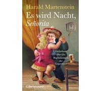 Harald Martenst Es wird Nacht, Señorita: Gedanken über die Be (Copertina rigida)