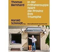 Harald Schmidt In der Frittatensuppe feiert die Provinz ihre (Copertina rigida)