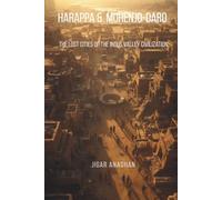 Harappa and Mohenjo-daro: The Lost Cities of the Indus Valley Civilization