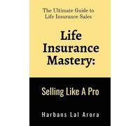 Harbans Lal Arora Life Insurance Mastery (Tascabile)