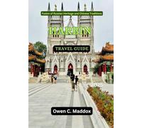 Harbin Travel Guide 2025: Fusion of Russian Heritage and Chinese Traditions