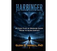 Harbinger: 25 Case Files of Warning Signs Prior to Alien Contact