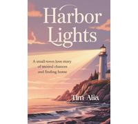 Harbor Lights: A Small-Town Love Story of Second Chances and Finding Home