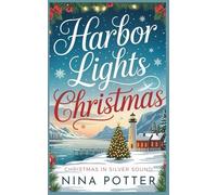 Harbor Lights Christmas: A Later in Life Grumpy Sunshine Christmas Romance