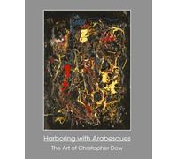 Harboring with Arabesques: The Art of Christopher Dow