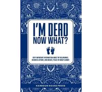 Harbour House Press I Am Dead Now What? (Tascabile)